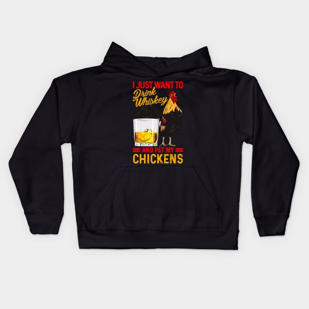 I Just Want To Drink Whiskey And Pet My Chickens Fun Farmer Kids Hoodie by Proficient Tees